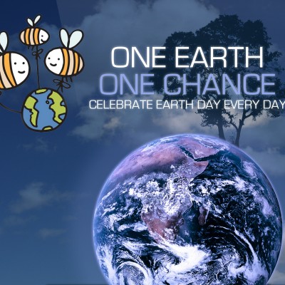 One earth, one chance. Celebrate earth day every day!